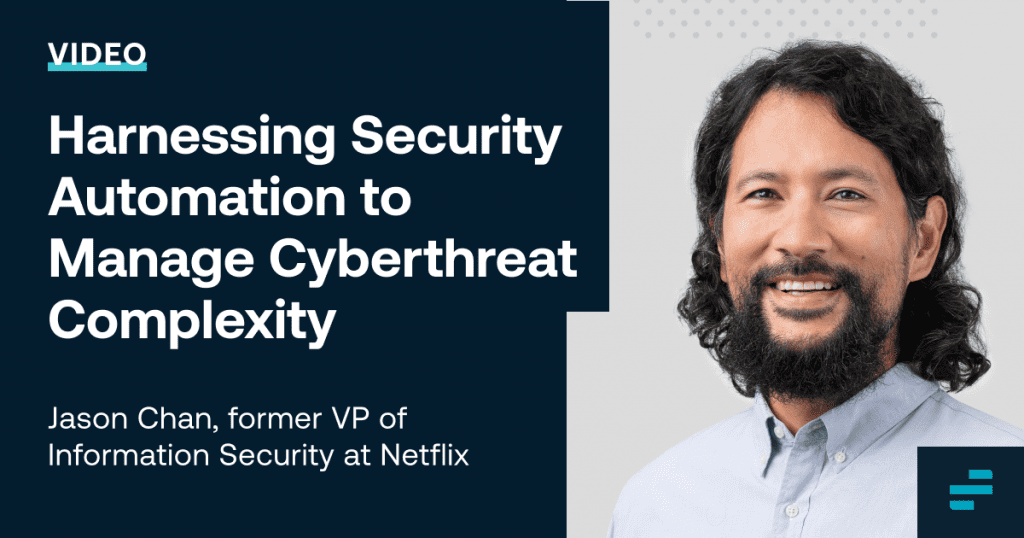 Jason Chan on Harnessing Security Automation to Manage Cyberthreat ...