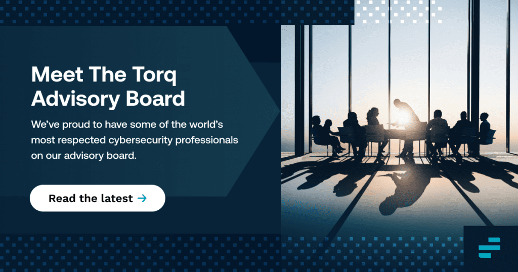 Torq Announces Advisory Board Featuring Global Cybersecurity ...