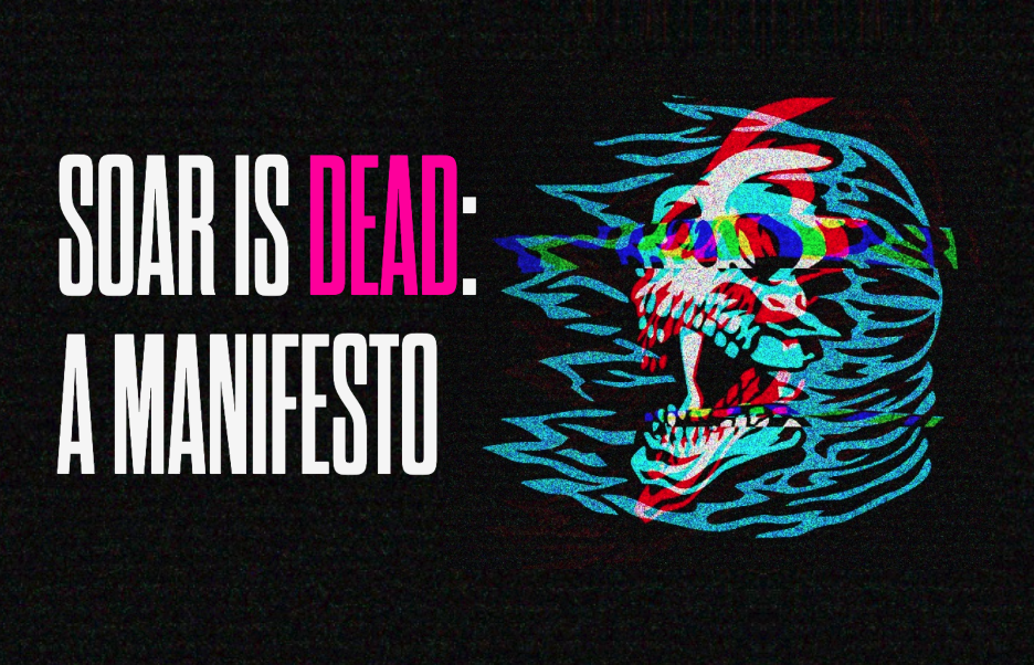 The SOAR is Dead Manifesto: Why Hyperautomation is What’s Next. Download the Manfesto