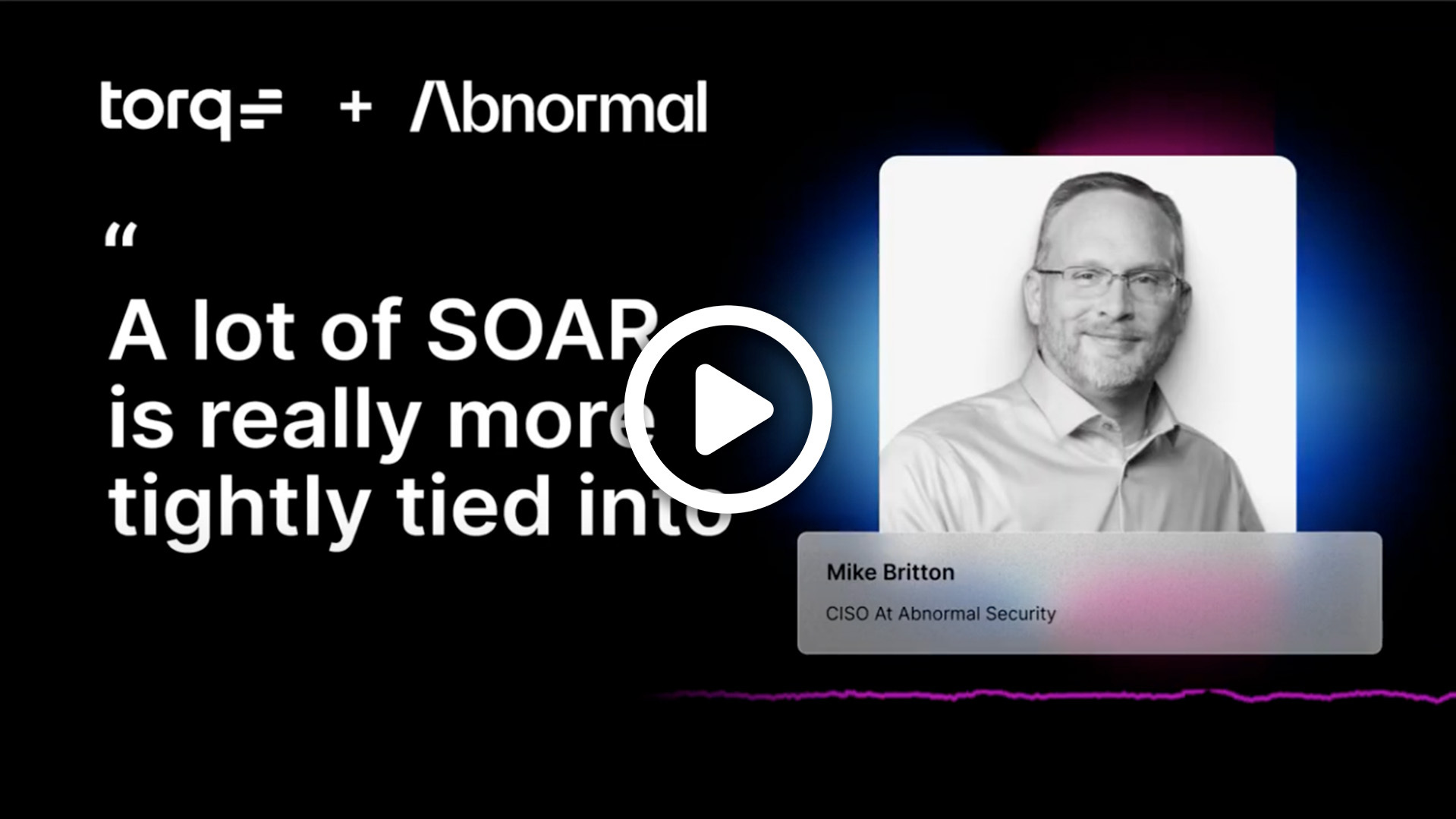 Torq Talks to Abnormal CISO, Mike Britton