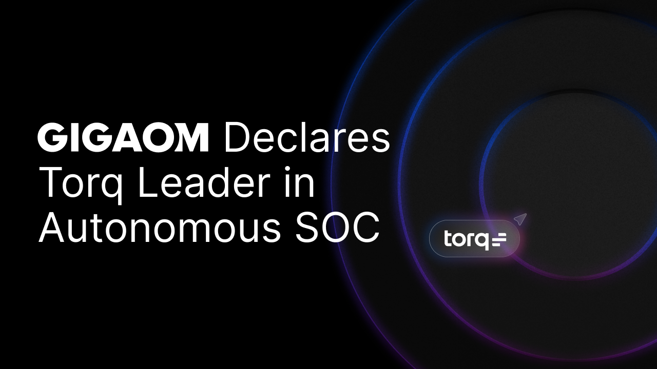 GigaOm declares Torq leader in autonomous security operations center (SOC).