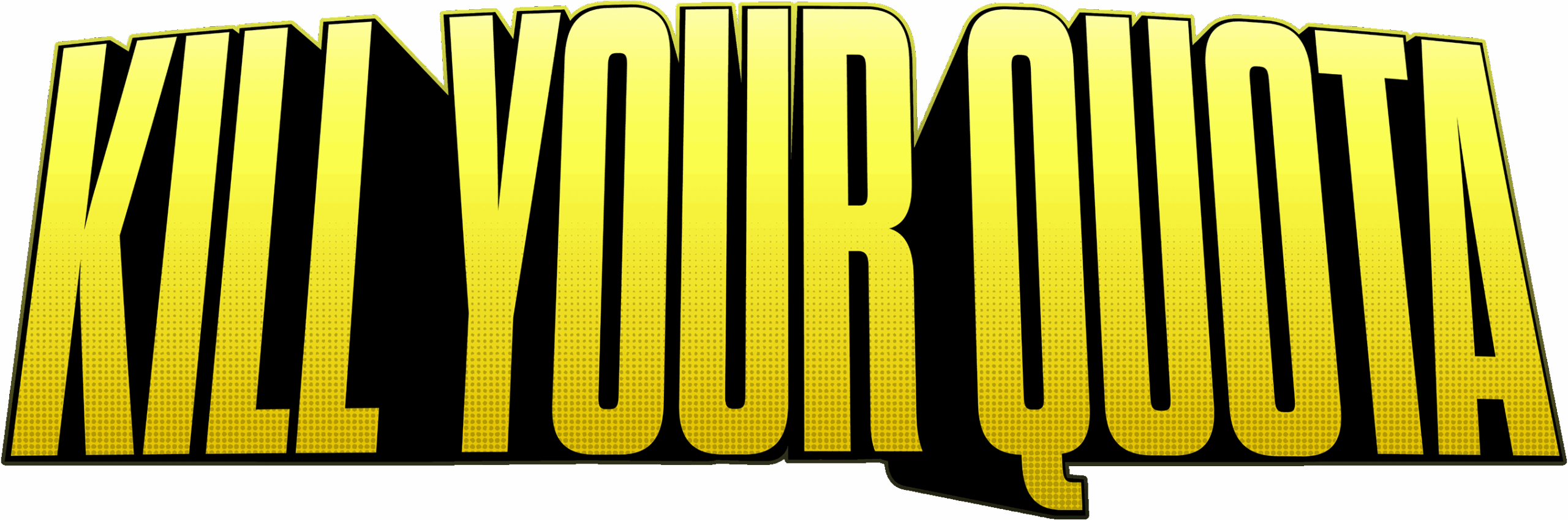 KILL YOUR QUOTA