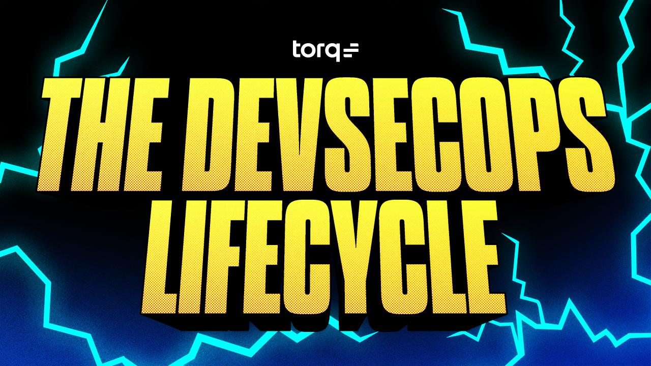 DevSecOps Lifecycle: Streamlining Security | Torq