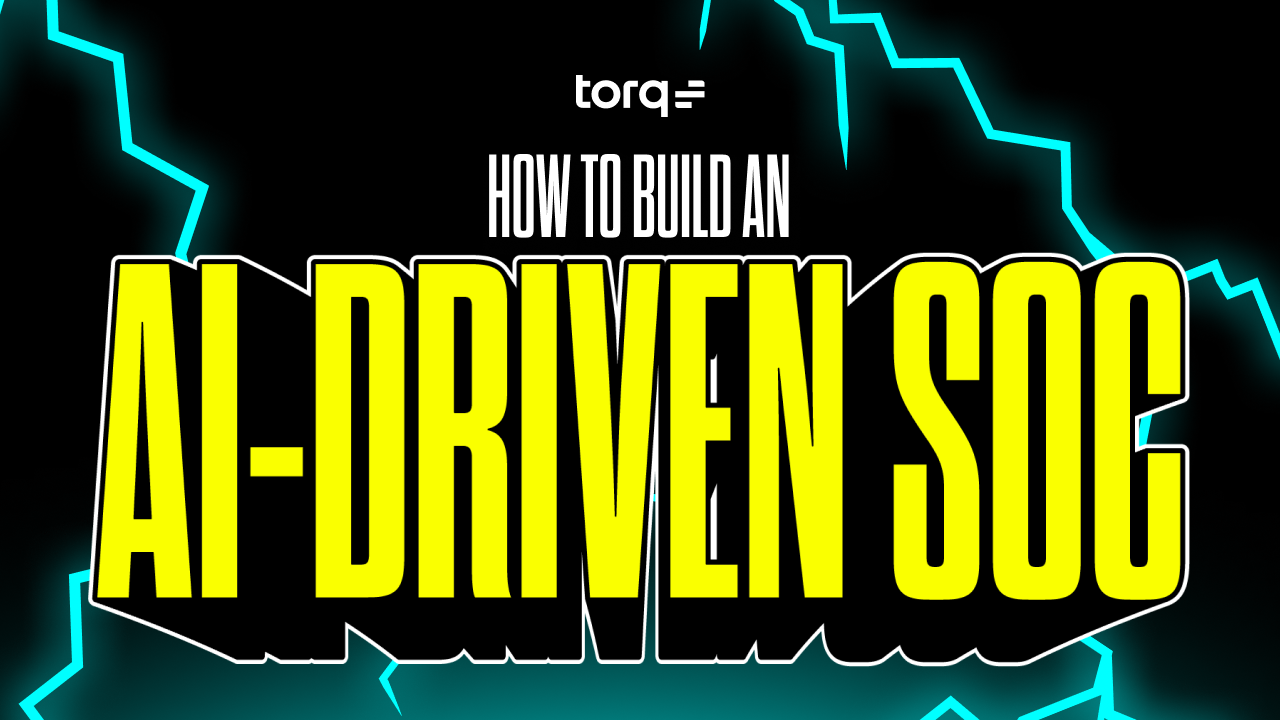 How to build an AI-driven SOC in 2026 with the Torq AI SOC Platform